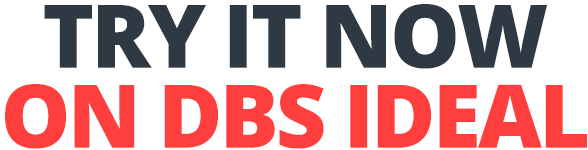 TRY IT NOW ON DBS IDEAL