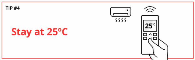 Tip #4 - Save on air-con electricity by staying at 25 degrees.