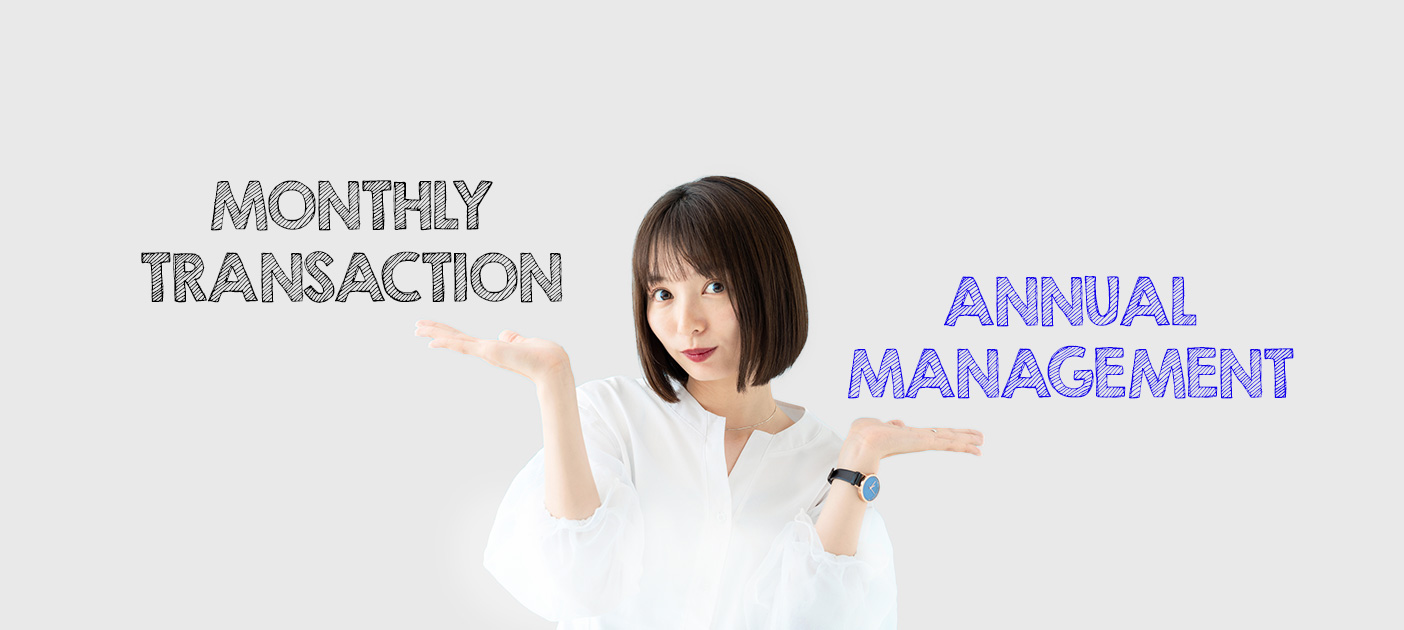 Monthly transaction fee or Annual management fee