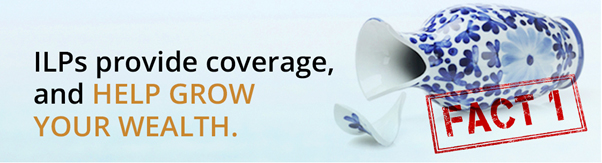 ILP insurance plans provide coverage and help grow your wealth.