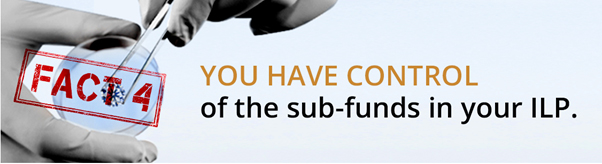 You have control of the sub-funds in your ILP